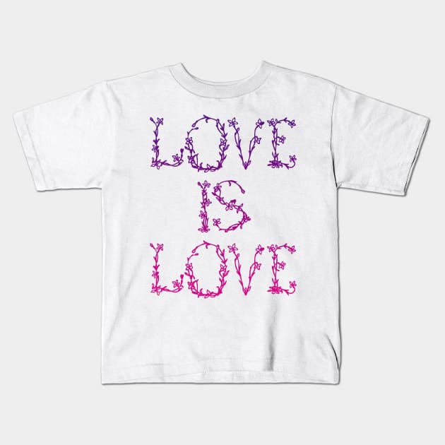 Love is Love Kids T-Shirt by Phaio